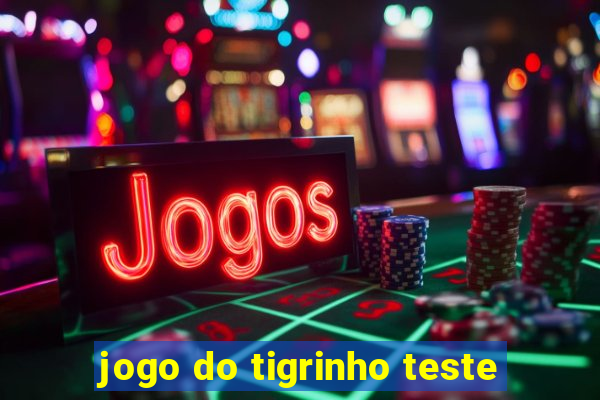 jogo do tigrinho teste